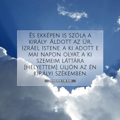 Picture 07 - 1 Királyok 1:48 KAR - És ekképen is szóla a király: Áldott az Úr, - Bible Verse Picture