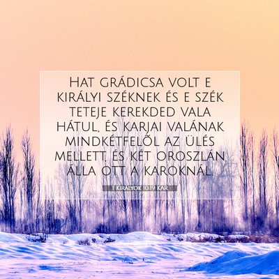 Picture 07 - 1 Királyok 10:19 KAR - Hat grádicsa volt e királyi széknek és e - Bible Verse Picture