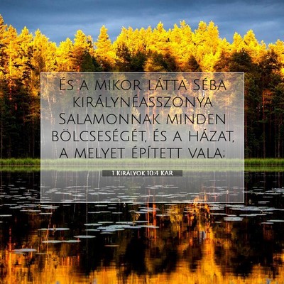 Picture 07 - 1 Királyok 10:4 KAR - És a mikor látta Séba királynéasszonya - Bible Verse Picture