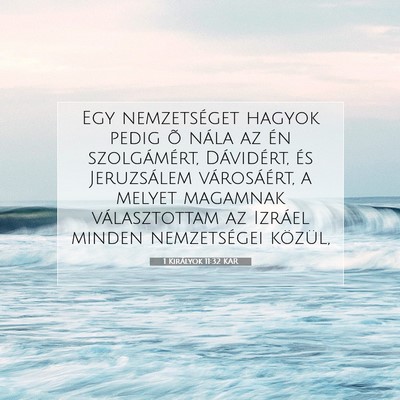 Picture 07 - 1 Királyok 11:32 KAR - Egy nemzetséget hagyok pedig õ nála az én - Bible Verse Picture