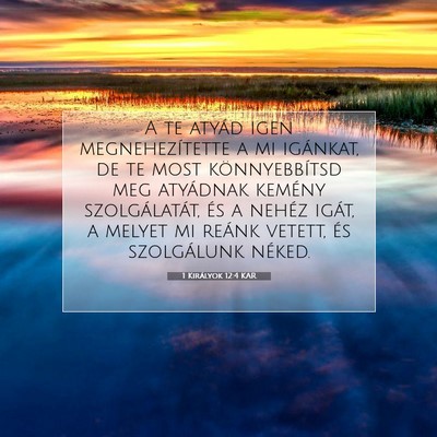 Picture 07 - 1 Királyok 12:4 KAR - A te atyád igen megnehezítette a mi igánkat, - Bible Verse Picture