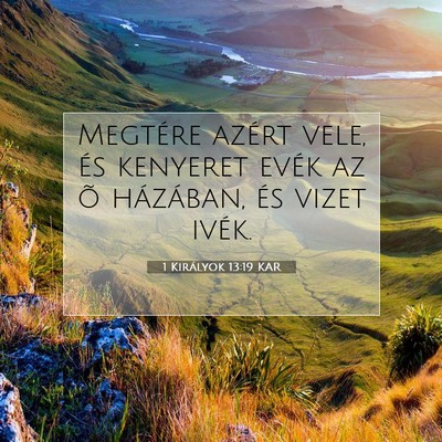 Picture 07 - 1 Királyok 13:19 KAR - Megtére azért vele, és kenyeret evék az õ - Bible Verse Picture