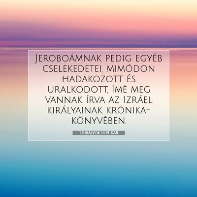 Picture 07 - 1 Királyok 14:19 KAR - Jeroboámnak pedig egyéb cselekedetei, mimódon - Bible Verse Picture