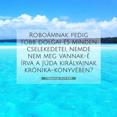 Picture 07 - 1 Királyok 14:29 KAR - Roboámnak pedig több dolgai és minden - Bible Verse Picture