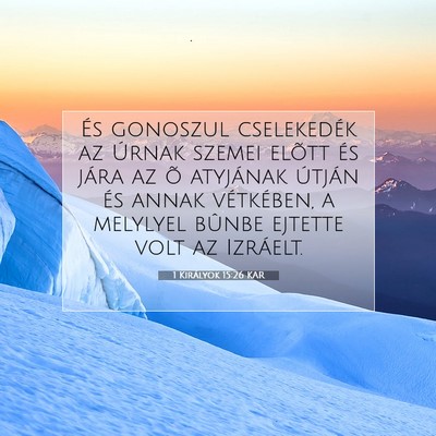 Picture 07 - 1 Királyok 15:26 KAR - És gonoszul cselekedék az Úrnak szemei elõtt - Bible Verse Picture