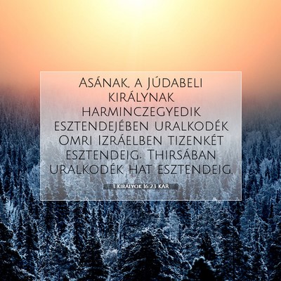 Picture 07 - 1 Királyok 16:23 KAR - Asának, a Júdabeli királynak harminczegyedik - Bible Verse Picture