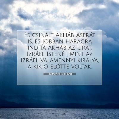 Picture 07 - 1 Királyok 16:33 KAR - És csinált Akháb Aserát is, és jobban - Bible Verse Picture