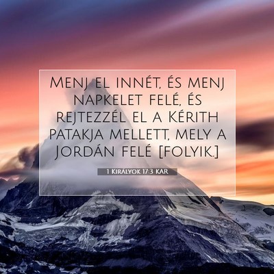 Picture 07 - 1 Királyok 17:3 KAR - Menj el innét, és menj napkelet felé, és - Bible Verse Picture