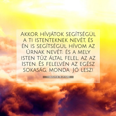 Picture 07 - 1 Királyok 18:24 KAR - Akkor hívjátok segítségül a ti istenteknek - Bible Verse Picture