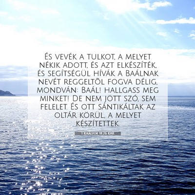 Picture 07 - 1 Királyok 18:26 KAR - És vevék a tulkot, a melyet nékik adott, és - Bible Verse Picture