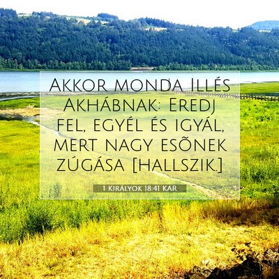 Picture 07 - 1 Királyok 18:41 KAR - Akkor monda Illés Akhábnak: Eredj fel, egyél - Bible Verse Picture
