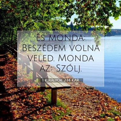 Picture 07 - 1 Királyok 2:14 KAR - És monda: Beszédem volna veled. Monda az: - Bible Verse Picture
