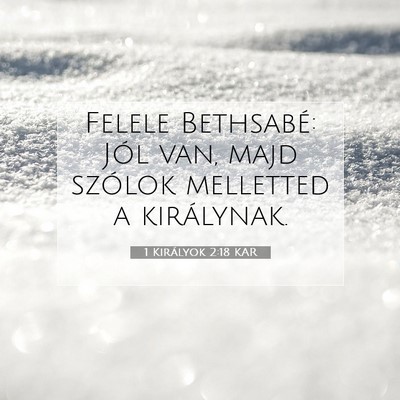 Picture 07 - 1 Királyok 2:18 KAR - Felele Bethsabé: Jól van, majd szólok - Bible Verse Picture