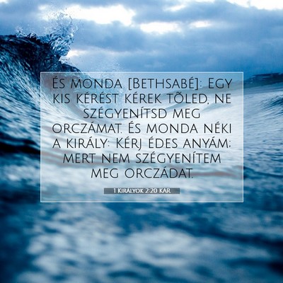 Picture 07 - 1 Királyok 2:20 KAR - És monda [Bethsabé]: Egy kis kérést kérek - Bible Verse Picture
