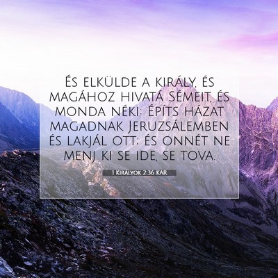 Picture 07 - 1 Királyok 2:36 KAR - És elkülde a király, és magához hivatá - Bible Verse Picture