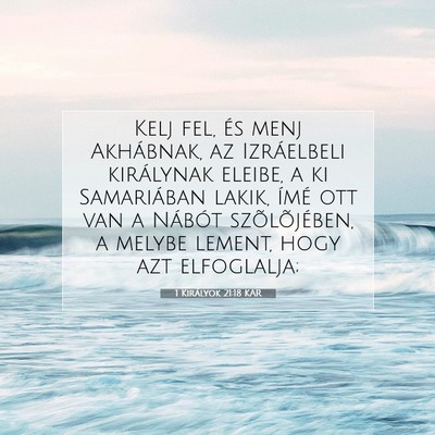 Picture 07 - 1 Királyok 21:18 KAR - Kelj fel, és menj Akhábnak, az Izráelbeli - Bible Verse Picture