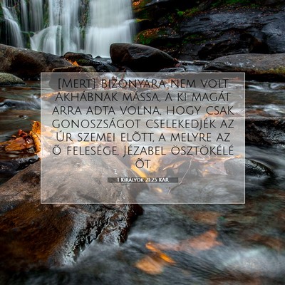 Picture 07 - 1 Királyok 21:25 KAR - [Mert] bizonyára nem volt Akhábnak mássa, a ki - Bible Verse Picture