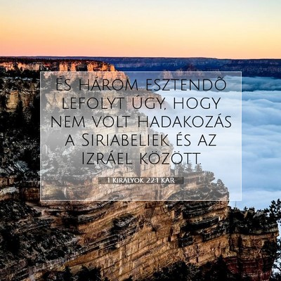 Picture 07 - 1 Királyok 22:1 KAR - És három esztendõ lefolyt úgy, hogy nem volt - Bible Verse Picture