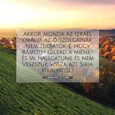 Picture 07 - 1 Királyok 22:3 KAR - Akkor monda az Izráel királya az õ - Bible Verse Picture
