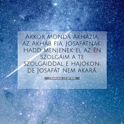 Picture 07 - 1 Királyok 22:50 KAR - Akkor mondá Akházia, az Akháb fia, - Bible Verse Picture