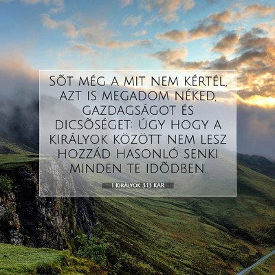 Picture 07 - 1 Királyok 3:13 KAR - Sõt még a mit nem kértél, azt is megadom - Bible Verse Picture