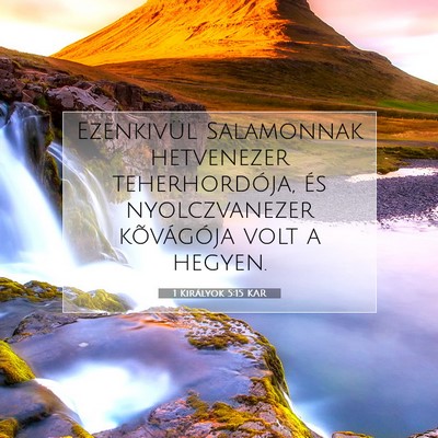 Picture 07 - 1 Királyok 5:15 KAR - Ezenkivül Salamonnak hetvenezer teherhordója, - Bible Verse Picture