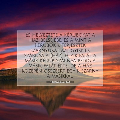 Picture 07 - 1 Királyok 6:27 KAR - És helyezteté a Kérubokat a ház belsejébe, - Bible Verse Picture