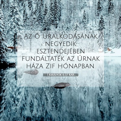 Picture 07 - 1 Királyok 6:37 KAR - Az õ uralkodásának negyedik esztendejében - Bible Verse Picture