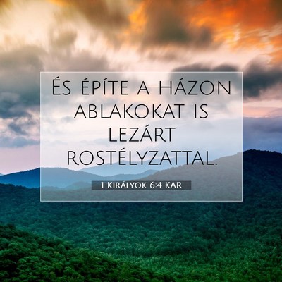 Picture 07 - 1 Királyok 6:4 KAR - És építe a házon ablakokat is lezárt - Bible Verse Picture