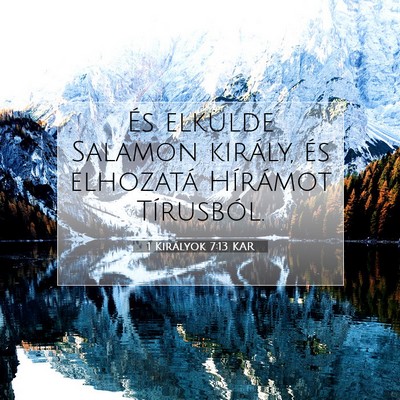 Picture 07 - 1 Királyok 7:13 KAR - És elkülde Salamon király, és elhozatá - Bible Verse Picture