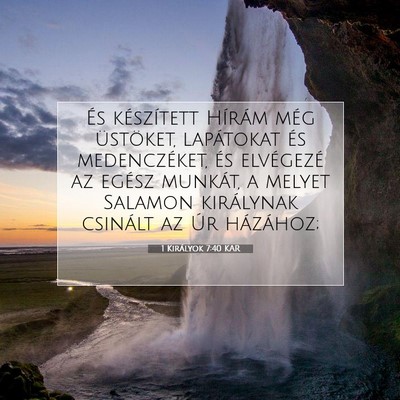 Picture 07 - 1 Királyok 7:40 KAR - És készített Hírám még üstöket, - Bible Verse Picture