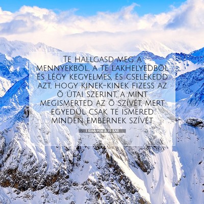 Picture 07 - 1 Királyok 8:39 KAR - Te hallgasd meg a mennyekbõl, a te lakhelyedbõl - Bible Verse Picture
