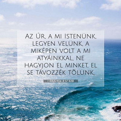 Picture 07 - 1 Királyok 8:57 KAR - Az Úr, a mi Istenünk, legyen velünk, a - Bible Verse Picture