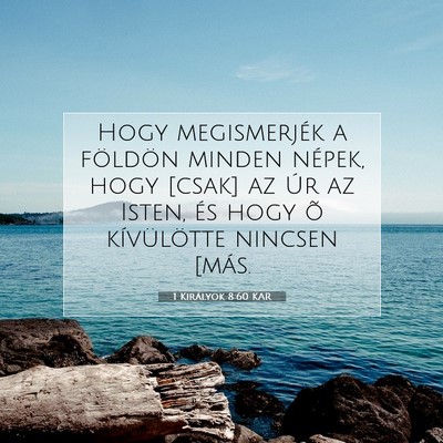 Picture 07 - 1 Királyok 8:60 KAR - Hogy megismerjék a földön minden népek, hogy - Bible Verse Picture
