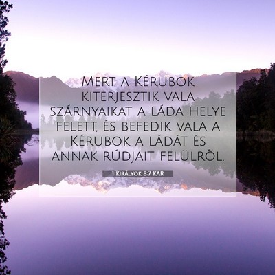 Picture 07 - 1 Királyok 8:7 KAR - Mert a Kérubok kiterjesztik vala szárnyaikat a - Bible Verse Picture