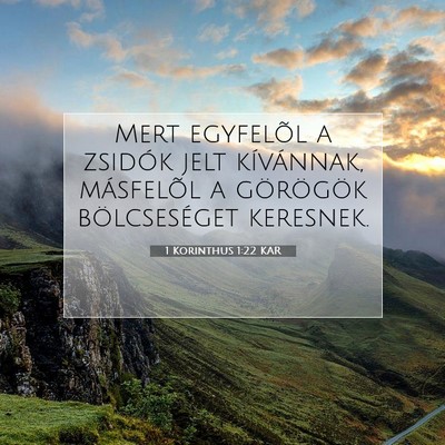 Picture 07 - 1 Korinthus 1:22 KAR - Mert egyfelõl a zsidók jelt kívánnak, - Bible Verse Picture