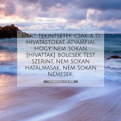 Picture 07 - 1 Korinthus 1:26 KAR - Mert tekintsétek csak a ti hivatástokat, - Bible Verse Picture