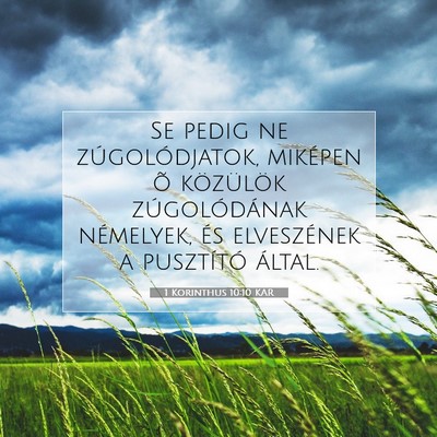 Picture 07 - 1 Korinthus 10:10 KAR - Se pedig ne zúgolódjatok, miképen õ - Bible Verse Picture