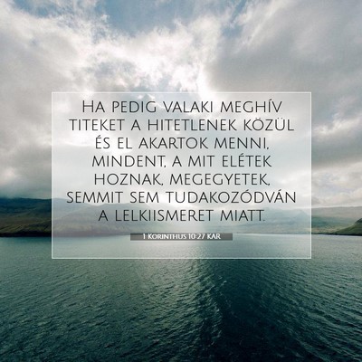 Picture 07 - 1 Korinthus 10:27 KAR - Ha pedig valaki meghív titeket a hitetlenek - Bible Verse Picture