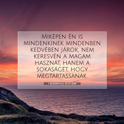 Picture 07 - 1 Korinthus 10:33 KAR - Miképen én is mindenkinek mindenben kedvében - Bible Verse Picture
