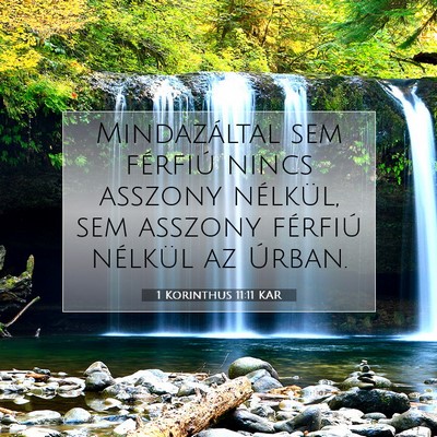 Picture 07 - 1 Korinthus 11:11 KAR - Mindazáltal sem férfiú nincs asszony nélkül, - Bible Verse Picture