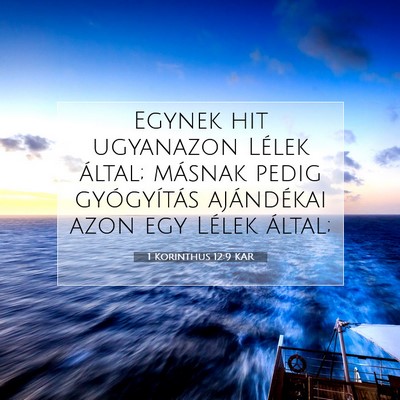 Picture 07 - 1 Korinthus 12:9 KAR - Egynek hit ugyanazon Lélek által; másnak pedig - Bible Verse Picture