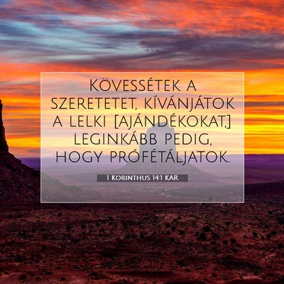 Picture 07 - 1 Korinthus 14:1 KAR - Kövessétek a szeretetet, kívánjátok a lelki - Bible Verse Picture