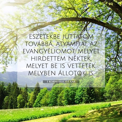 Picture 07 - 1 Korinthus 15:1 KAR - Eszetekbe juttatom továbbá, atyámfiai, az - Bible Verse Picture