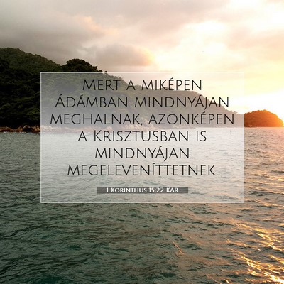 Picture 07 - 1 Korinthus 15:22 KAR - Mert a miképen Ádámban mindnyájan meghalnak, - Bible Verse Picture