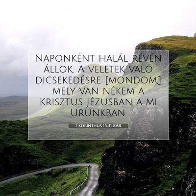 Picture 07 - 1 Korinthus 15:31 KAR - Naponként halál révén állok. A veletek való - Bible Verse Picture