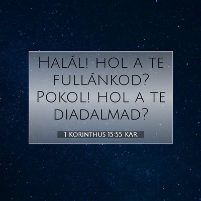 Picture 07 - 1 Korinthus 15:55 KAR - Halál! hol a te fullánkod? Pokol! hol a te - Bible Verse Picture