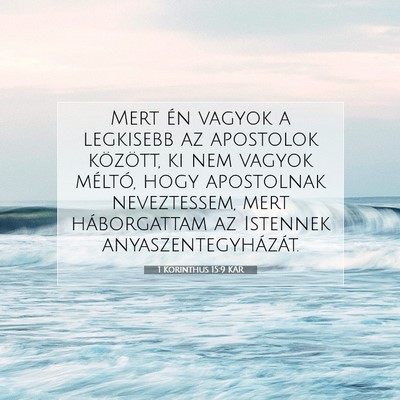 Picture 07 - 1 Korinthus 15:9 KAR - Mert én vagyok a legkisebb az apostolok - Bible Verse Picture