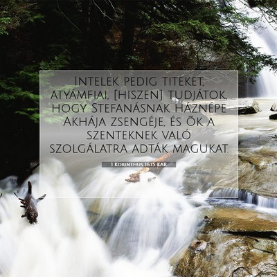 Picture 07 - 1 Korinthus 16:15 KAR - Intelek pedig titeket, atyámfiai, [hiszen] - Bible Verse Picture