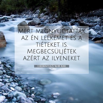 Picture 07 - 1 Korinthus 16:18 KAR - Mert megnyugtatták az én lelkemet és a - Bible Verse Picture